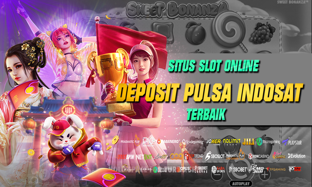 Situs Slot Online Deposit Pulsa Indosat Terbaik