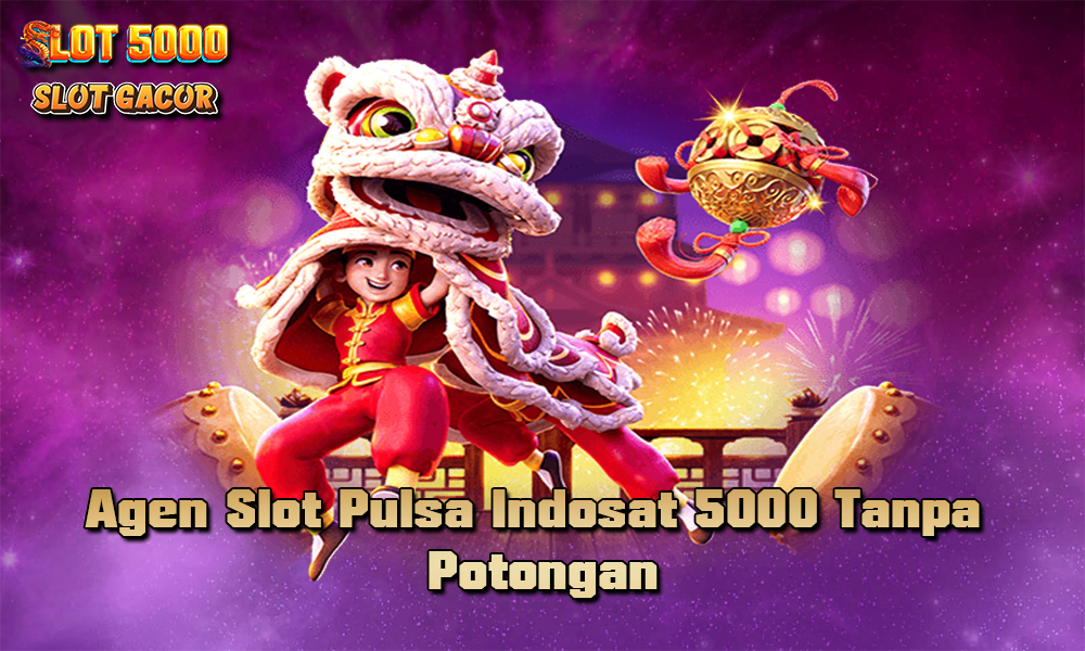 Agen Slot Pulsa Indosat 5000 Tanpa Potongan