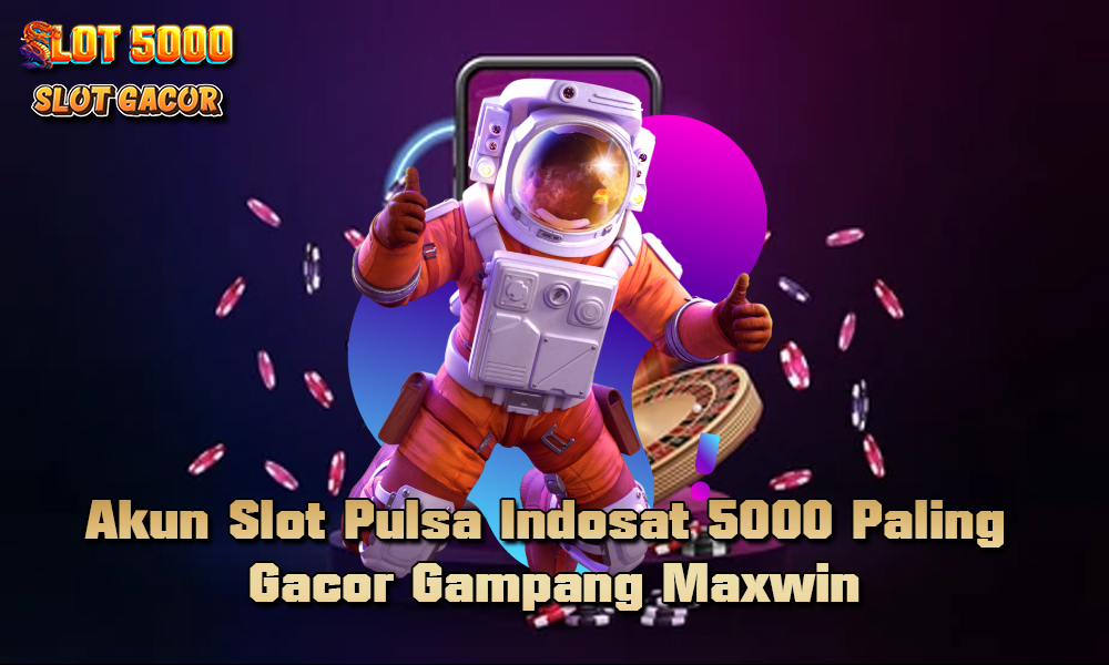 Akun Slot Pulsa Indosat 5000 Paling Gacor Gampang Maxwin