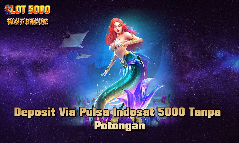 Deposit Via Pulsa Indosat 5000 Tanpa Potongan