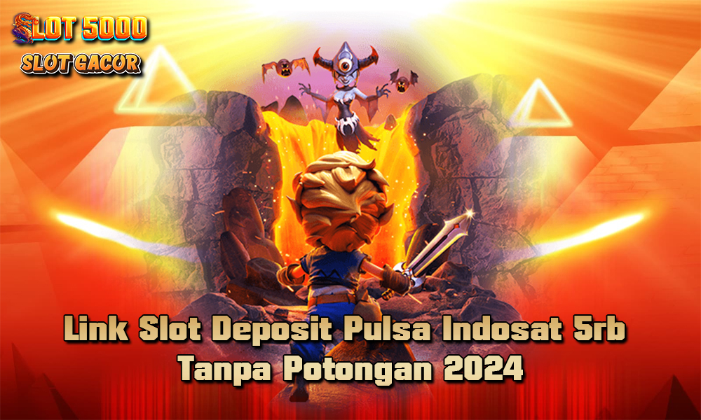 Link Slot Deposit Pulsa Indosat 5rb Tanpa Potongan 2024