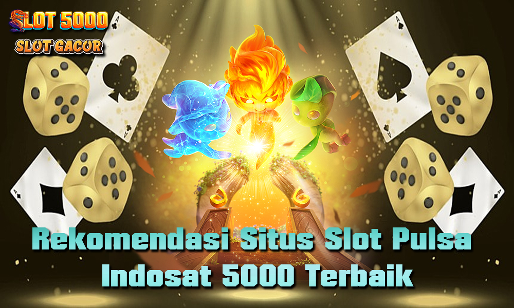 Rekomendasi Situs Slot Pulsa Indosat 5000 Terbaik