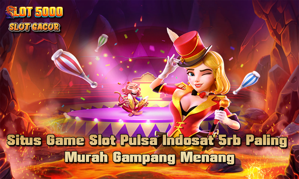 Situs Game Slot Pulsa Indosat 5rb Paling Murah Gampang Menang