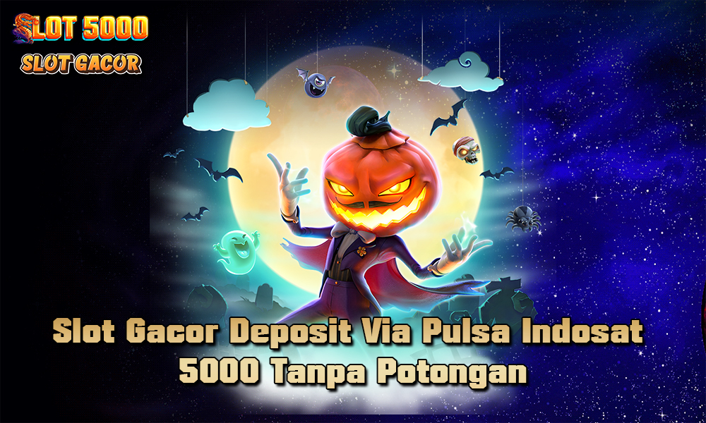 Slot Gacor Deposit Via Pulsa Indosat 5000 Tanpa Potongan