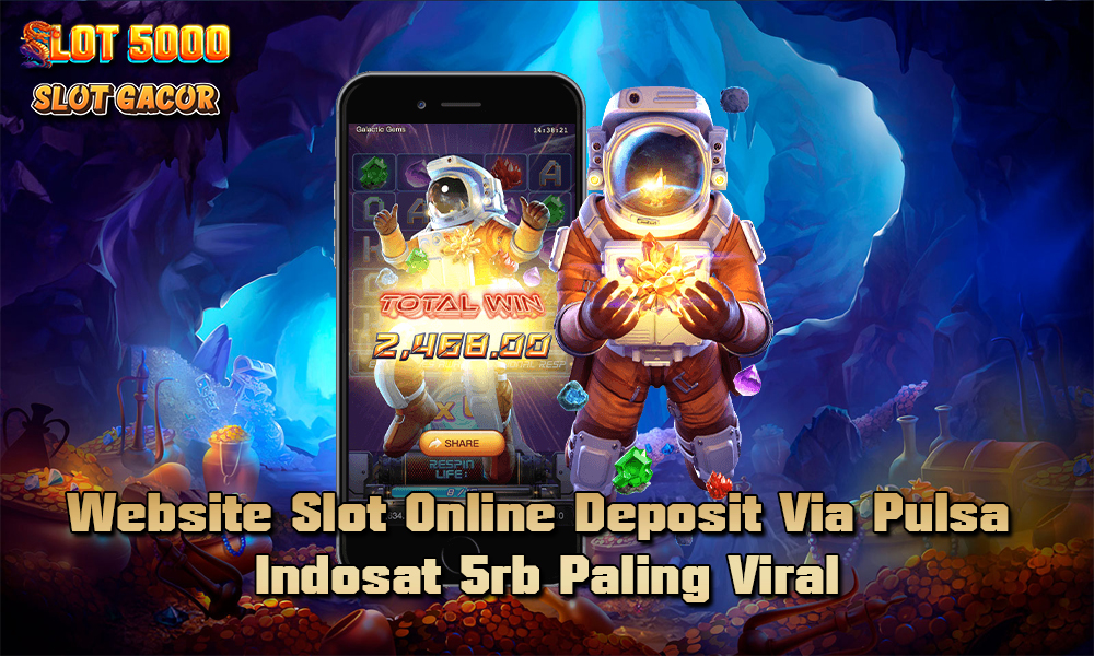 Website Slot Online Deposit Via Pulsa Indosat 5rb Paling Viral